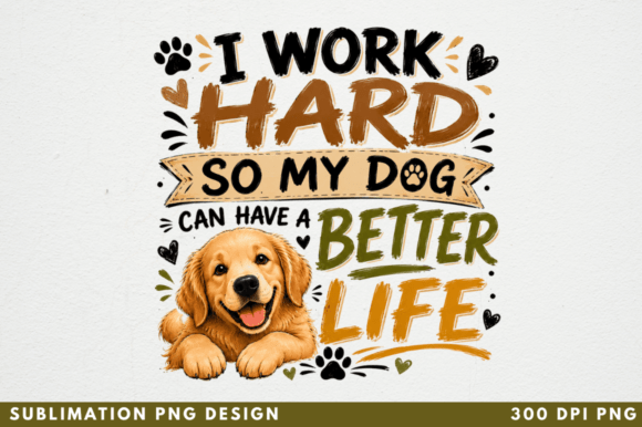 Integrating the I Work Hard so My Dog Can PNG Design into Your Creative Workflow