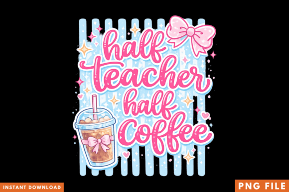 Unleash Your Creativity with the Half Teacher Half Coffee PNG Design